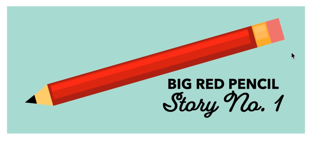 Graphic image of a large, elementary school-sized, red pencil. Underneath, in cursive: BIG RED PENCIL Story No. 1
